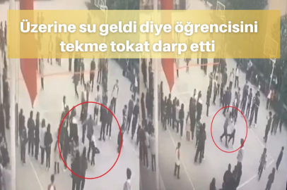 Öğrenciye su sıçrattın dayağı kamerada