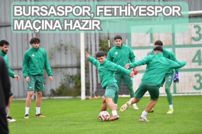 Bursaspor, Fethiyespor maçına hazır
