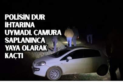 Polisin dur ihtarına uymadı, çamura saplanınca yaya olarak kaçtı
