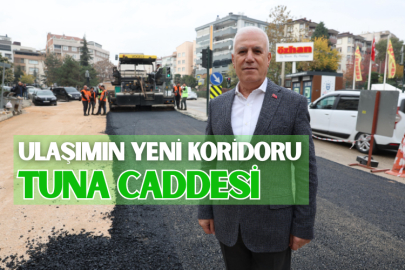 Tuna Caddesi ulaşımın yeni koridoru oluyor