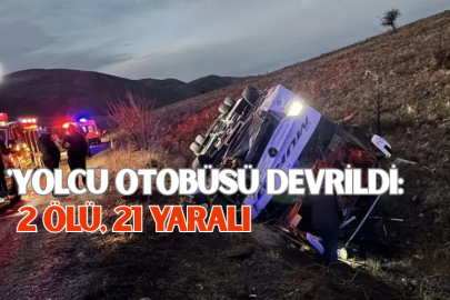 Yolcu otobüsü devrildi: 2 ölü, 21 yaralı