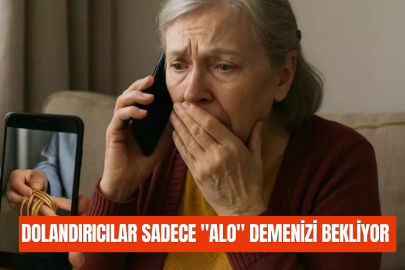 Dolandırıcılar sadece "Alo" demenizi bekliyor