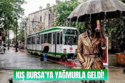 Kış Bursa'ya Yağmurla Geldi!