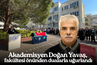 Akademisyen Doğan Yavaş, fakültesi önünden dualarla uğurlandı