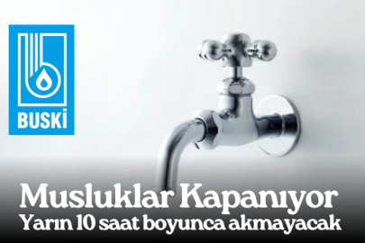 Musluklar Kapanıyor. Yarın 10 Saat Boyunca Akmayacak!