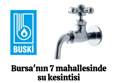Bursa'nın 7 mahallesinde su kesintisi