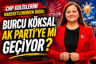CHP kulislerini hareketlendiren iddia: Burcu Köksal AK Parti’ye mi geçiyor?