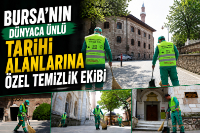 Bursa’nın Dünyaca Ünlü Tarihi Alanlarına Özel Temizlik Ekibi