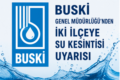 BUSKİ Genel Müdürlüğü’nden İki İlçeye Su Kesintisi Uyarısı