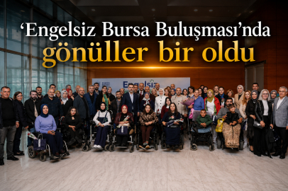 'Engelsiz Bursa Buluşması'nda gönüller bir oldu