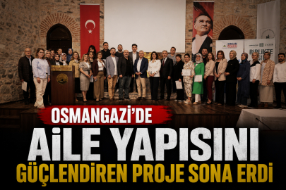 Osmangazi’de Aile Yapısını Güçlendiren Proje Sona Erdi