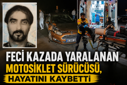 Feci kazada yaralanan motosiklet sürücüsü, hayatını kaybetti
