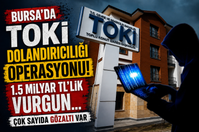 Bursa’da TOKİ dolandırıcılığı operasyonu! 1.5 milyar TL'lik vurgun...