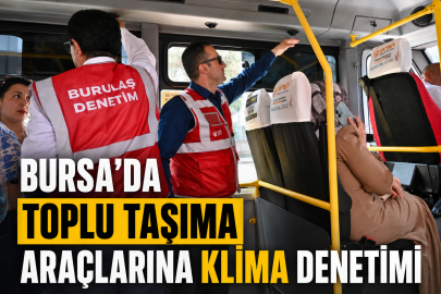 Bursa'da toplu taşıma araçlarına klima denetimi
