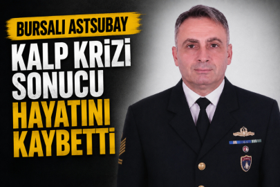 Bursalı astsubay kalp krizi sonucu hayatını kaybetti