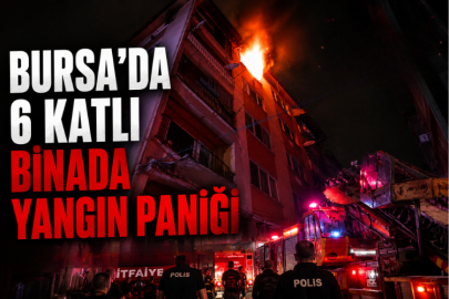 Bursa'da 6 katlı binada yangın paniği