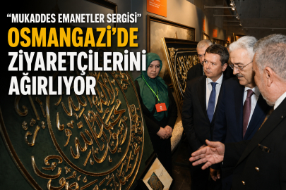“Mukaddes Emanetler Sergisi” Osmangazi’de Ziyaretçilerini Ağırlıyor