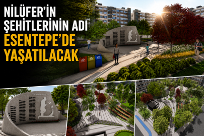 Nilüfer’in şehitlerinin adı Esentepe’de yaşatılacak