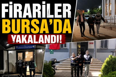 Firariler Bursa'da yakalandı