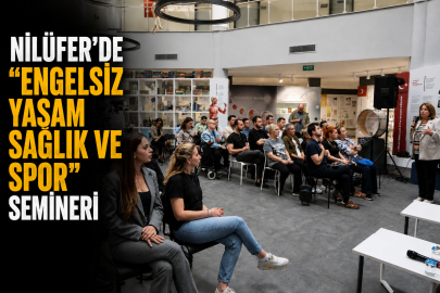 Nilüfer’de “Engelsiz Yaşam Sağlık ve Spor” semineri
