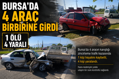 Bursa'da 4 araç birbirine girdi : 1 ölü 4 yaralı