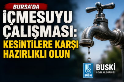 Bursa’da İçmesuyu Çalışması: Kesintilere Karşı Hazırlıklı Olun