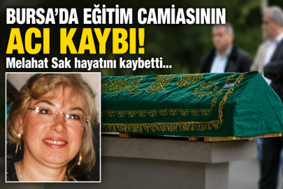 Bursa'da eğitim camiasının acı kaybı! Melahat Sak hayatını kaybetti...
