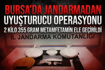 Bursa’da jandarmadan uyuşturucu operasyonu: 2 kilo 355 gram metamfetamin ele geçirildi
