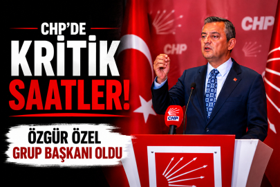 CHP'de kritik saatler! Özgür Özel Grup Başkanı oldu