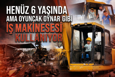 Henüz 6 yaşında ama oyuncak oynar gibi iş makinesi kullanıyor