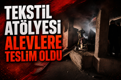 Tekstil atölyesi alevlere teslim oldu