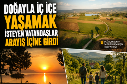 Doğayla iç içe yaşamak isteyen vatandaşlar arayış içine girdi
