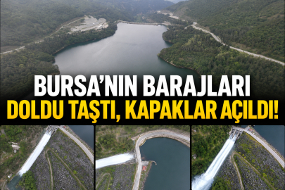 Bursa'nın barajları doldu taştı, kapaklar açıldı...