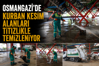 Osmangazi’de Kurban Kesim Alanları Titizlikle Temizleniyor
