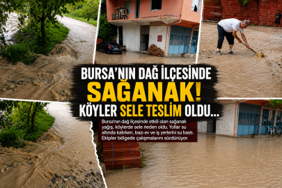 Bursa'nın dağ ilçesinde sağanak! Köyler sele teslim oldu...