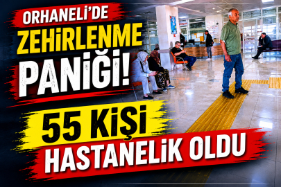 Orhaneli'de Toplu Zehirlenme Şüphesi: 55 Kişi Hastanelik Oldu