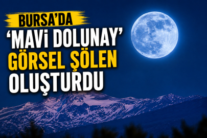 Bursa'da 'Mavi Dolunay' görsel şölen oluşturdu