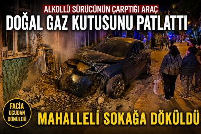 Alkollü sürücünün çarptığı araç doğal gaz kutusunu patlattı: Mahalleli sokağa döküldü