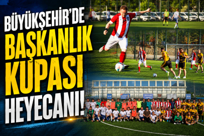 Büyükşehir’de Başkanlık Kupası heyecanı