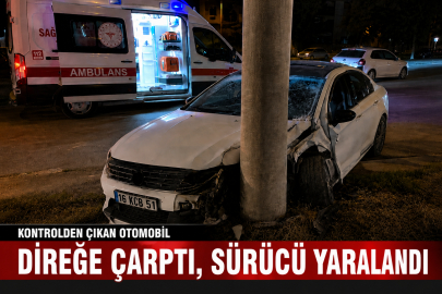 Kontrolden çıkan otomobil direğe çarptı, sürücü yaralandı