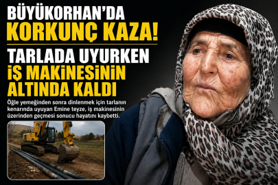 Büyükorhan'da Korkunç Kaza! Tarlada Uyurken İş Makinesinin Altında Kaldı
