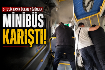 5 TL'lik eksik ödeme yüzünden minibüs karıştı