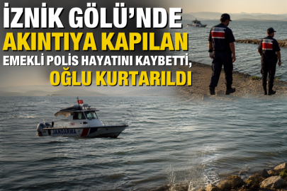 İznik Gölü'nde akıntıya kapılan emekli polis hayatını kaybetti, oğlu kurtarıldı