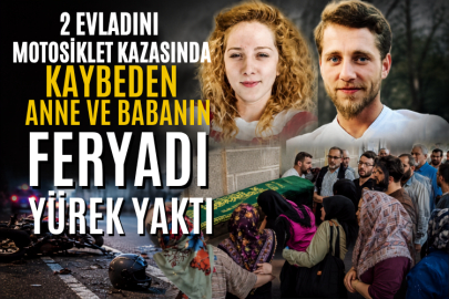 2 evladını motosiklet kazasında kaybeden anne ve babanın feryadı yürek yaktı