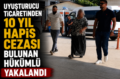 Uyuşturucu ticaretinden 10 yıl hapis cezası bulunan hükümlü yakalandı