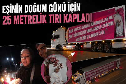 Eşinin doğum günü için 25 metrelik tırı kapladı