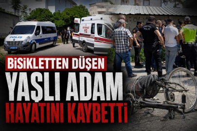 Bisikletten düşen yaşlı adam hayatını kaybetti