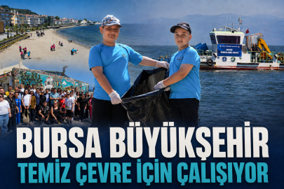 Bursa Büyükşehir temiz çevre için çalışıyor