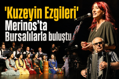 'Kuzeyin Ezgileri' Merinos’ta Bursalılarla buluştu