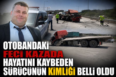 Otobandaki feci kazada hayatını kaybeden sürücünün kimliği belli oldu